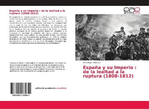España y su Imperio : de la lealtad a la ruptura (1808-1812)