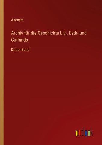 Archiv für die Geschichte Liv-, Esth- und Curlands