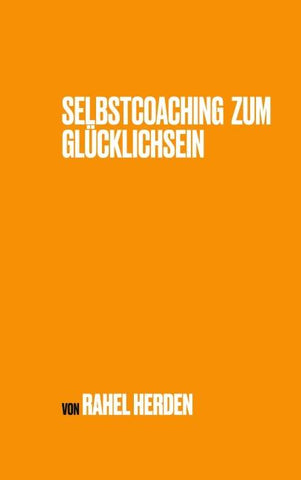 Selbstcoaching zum Glücklichsein