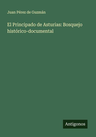 El Principado de Asturias: Bosquejo histórico-documental