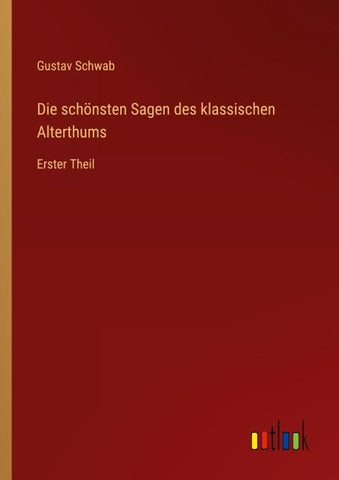 Die schönsten Sagen des klassischen Alterthums