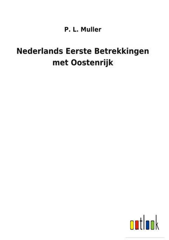 Nederlands Eerste Betrekkingen met Oostenrijk