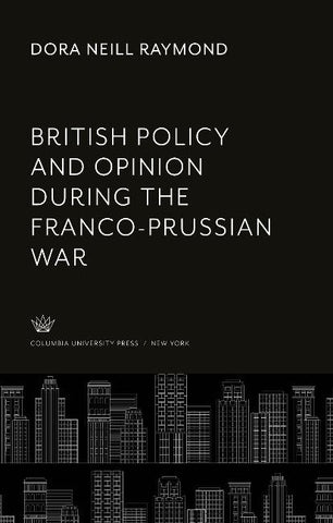British Policy and Opinion During the Franco-Prussian War