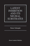 Latent Inhibition and Its Neural Substrates