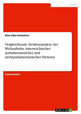 Vergleichende Strukturanalyse der Webauftritte österreichischer parlamentarischer und nichtparlamentarischer Parteien