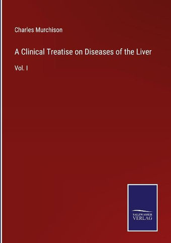 A Clinical Treatise on Diseases of the Liver