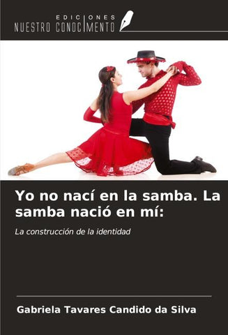 Yo no nací en la samba. La samba nació en mí: