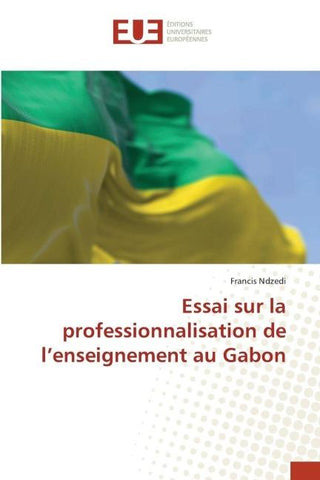 Essai sur la professionnalisation de l'enseignement au Gabon