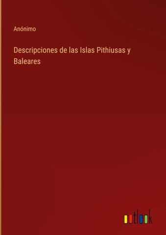 Descripciones de las Islas Pithiusas y Baleares