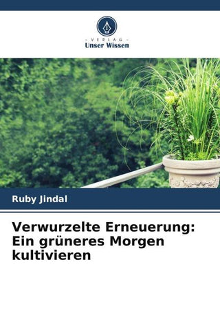 Verwurzelte Erneuerung: Ein grüneres Morgen kultivieren