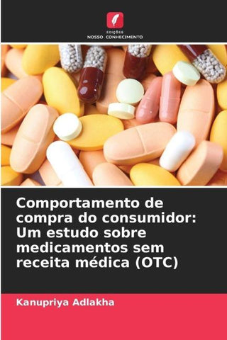 Comportamento de compra do consumidor: Um estudo sobre medicamentos sem receita médica (OTC)