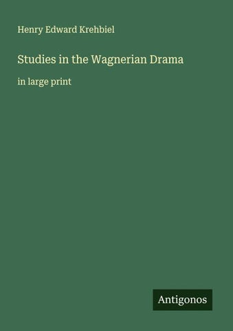 Studies in the Wagnerian Drama
