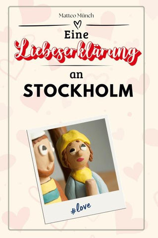 Eine Liebeserklärung an Stockholm