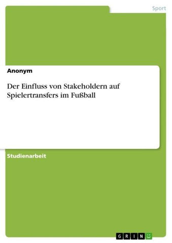 Der Einfluss von Stakeholdern auf Spielertransfers im Fußball