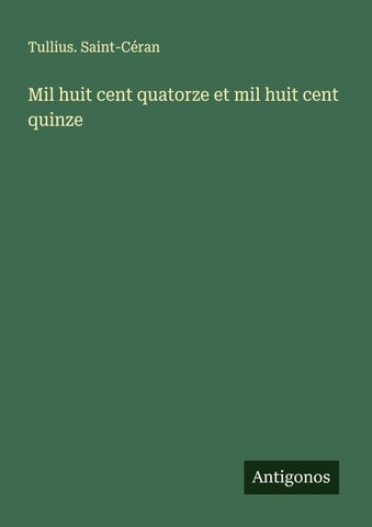Mil huit cent quatorze et mil huit cent quinze