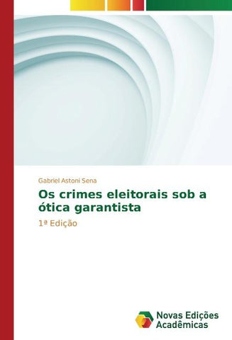 Os crimes eleitorais sob a ótica garantista