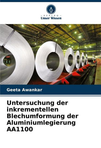 Untersuchung der inkrementellen Blechumformung der Aluminiumlegierung AA1100