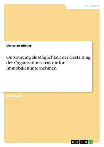 Outsourcing als Möglichkeit der Gestaltung der Organisationsstruktur für Immobilienunternehmen