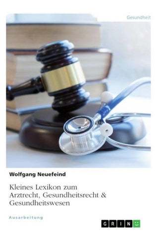 Kleines Lexikon zum Arztrecht, Gesundheitsrecht & Gesundheitswesen