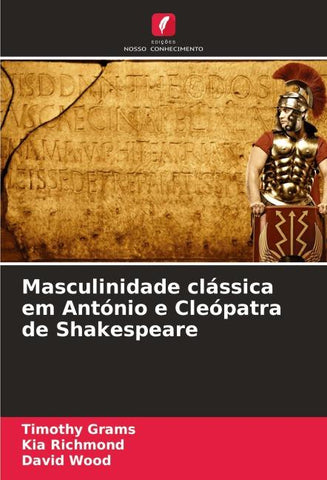 Masculinidade clássica em António e Cleópatra de Shakespeare