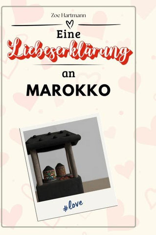 Eine Liebeserklärung an Marokko