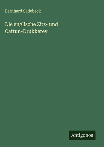 Die englische Zitz- und Cattun-Drukkerey