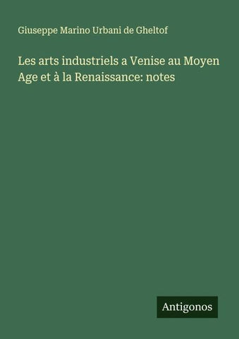 Les arts industriels a Venise au Moyen Age et à la Renaissance: notes