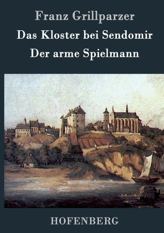 Das Kloster bei Sendomir / Der arme Spielmann