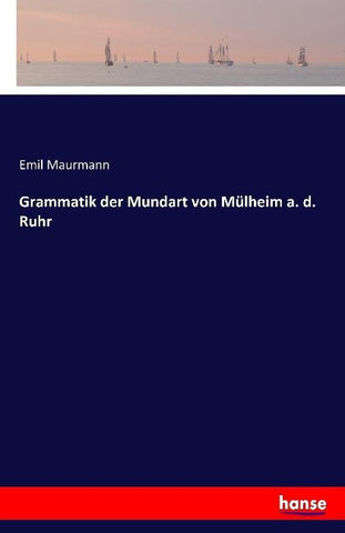 Grammatik der Mundart von Mülheim a. d. Ruhr