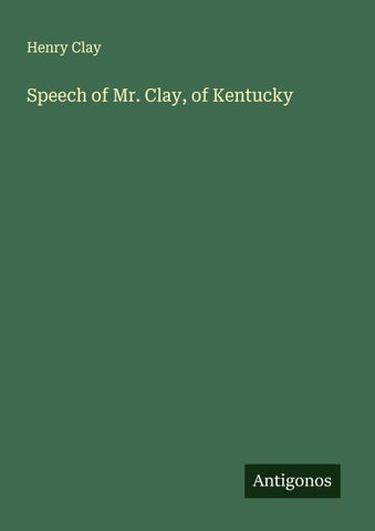 Speech of Mr. Clay, of Kentucky