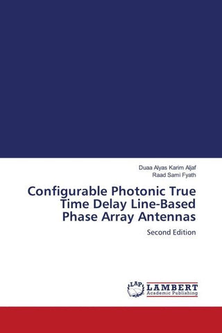 Configurable Photonic True Time Delay Line-Based Phase Array Antennas