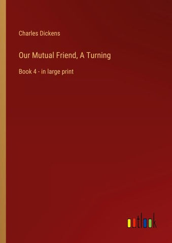 Our Mutual Friend, A Turning