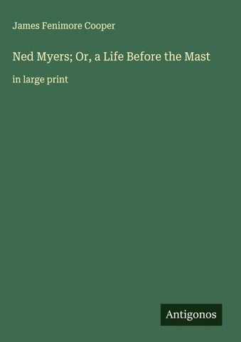 Ned Myers; Or, a Life Before the Mast