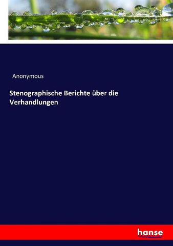 Stenographische Berichte über die Verhandlungen