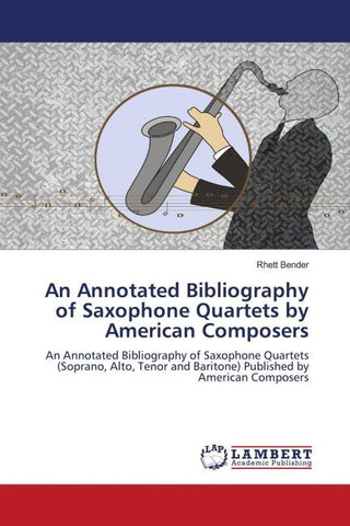 An Annotated Bibliography of Saxophone Quartets by American Composers
