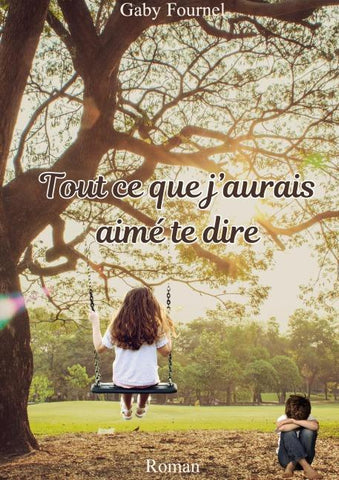 Tout ce que j'aurais aimé te dire