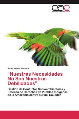 "Nuestras Necesidades No Son Nuestras Debilidades"