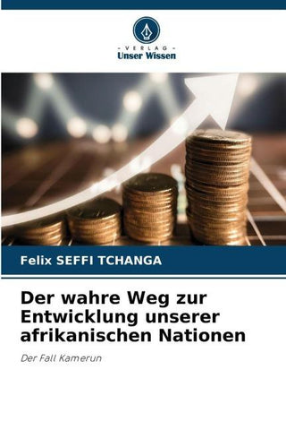 Der wahre Weg zur Entwicklung unserer afrikanischen Nationen