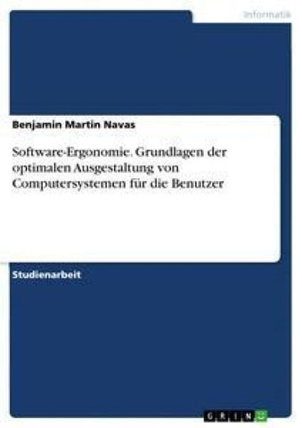 Software-Ergonomie. Grundlagen der optimalen Ausgestaltung von Computersystemen für die Benutzer