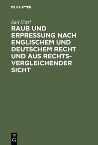 Raub und Erpressung nach englischem und deutschem Recht und aus rechtsvergleichender Sicht
