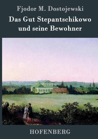 Das Gut Stepantschikowo und seine Bewohner