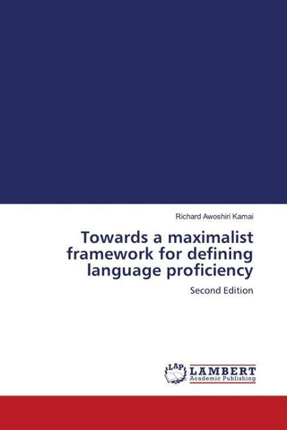 Towards a maximalist framework for defining language proficiency