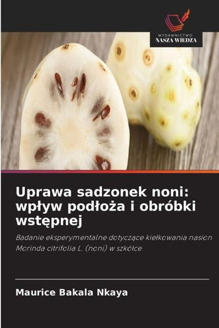Uprawa sadzonek noni: wp¿yw pod¿o¿a i obróbki wst¿pnej