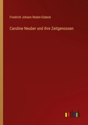 Caroline Neuber und ihre Zeitgenossen