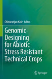 Genomic Designing for Abiotic Stress Resistant Technical Crops