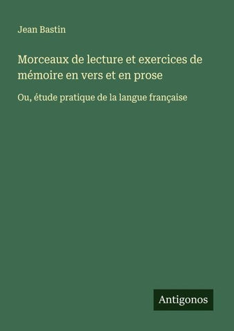Morceaux de lecture et exercices de mémoire en vers et en prose