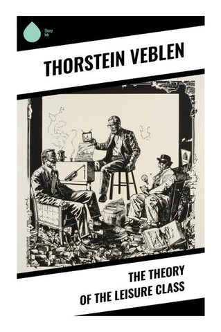 The Theory of the Leisure Class