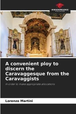 A convenient ploy to discern the Caravaggesque from the Caravaggists
