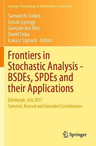 Frontiers in Stochastic Analysis–BSDEs, SPDEs and their Applications