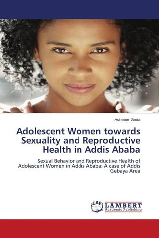 Adolescent Women towards Sexuality and Reproductive Health in Addis Ababa